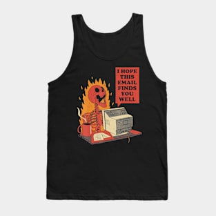 I hope this email Finds you well Tank Top